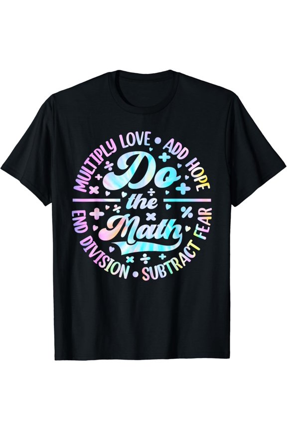 Multiply Love Add Hope Math Teacher Tie Dye Mens T-Shirt