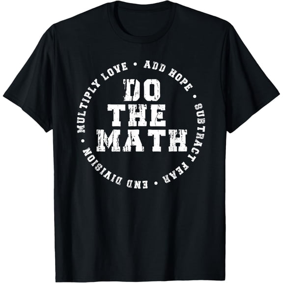 Do The Math x Love Add Hope Slogan Gift for Women Girls Man T-Shirt