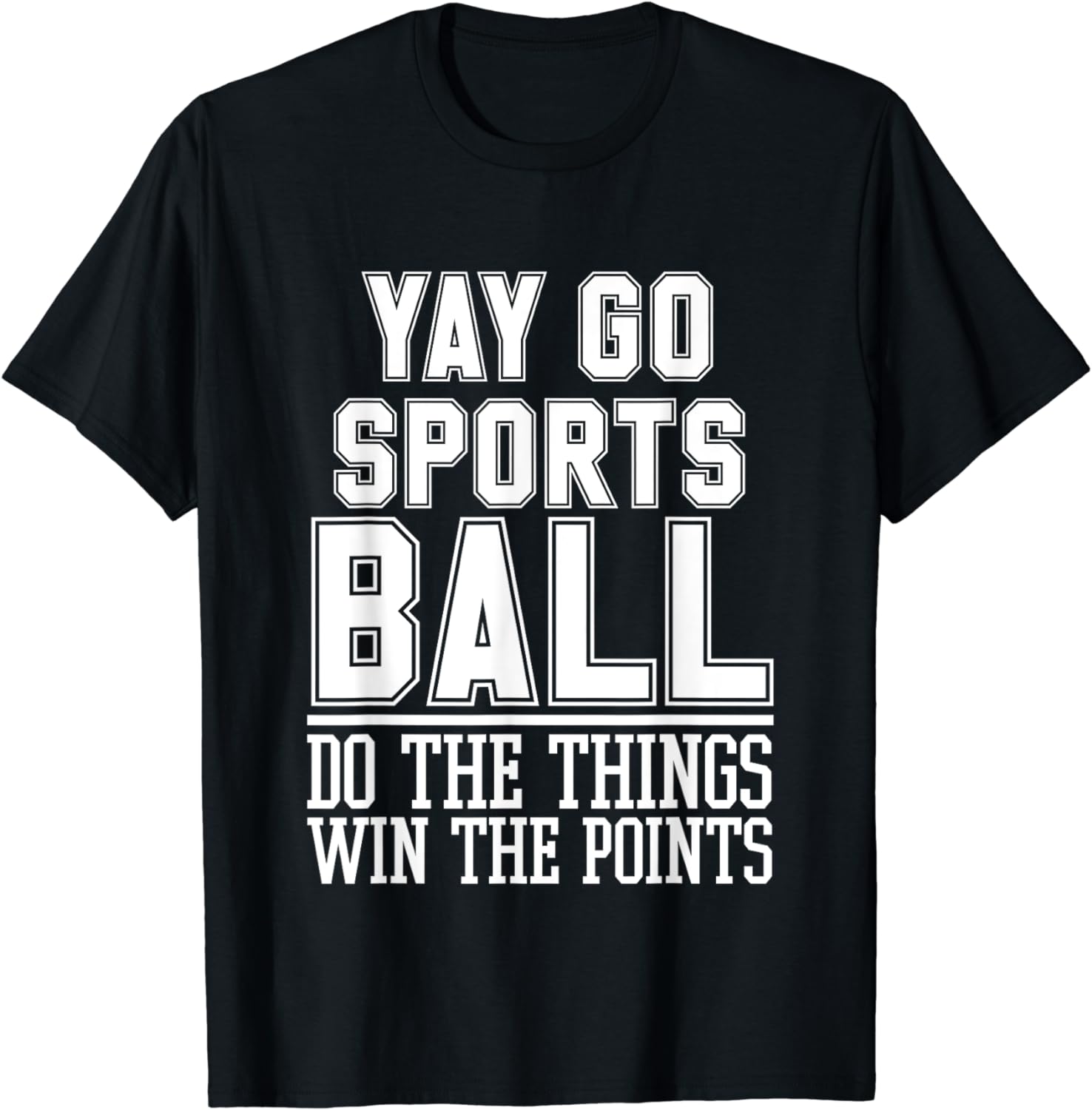 Do The Things Win The Points Yay Sportsball TShirt Sports
