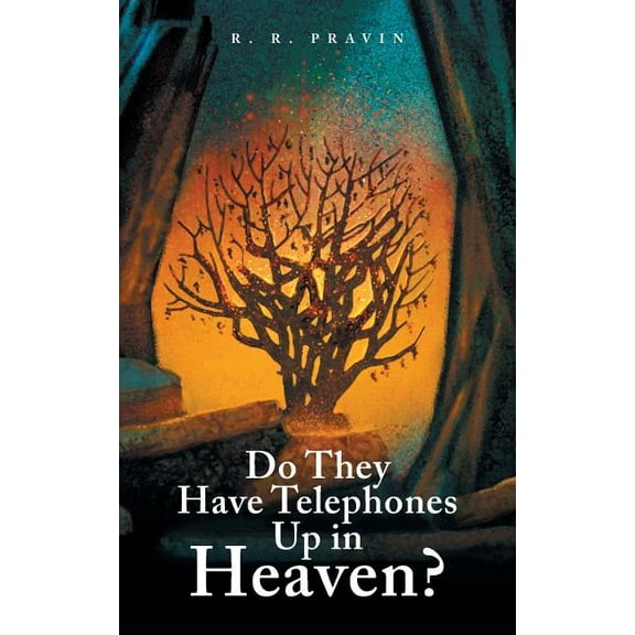 Do They Have Telephones Up in Heaven?