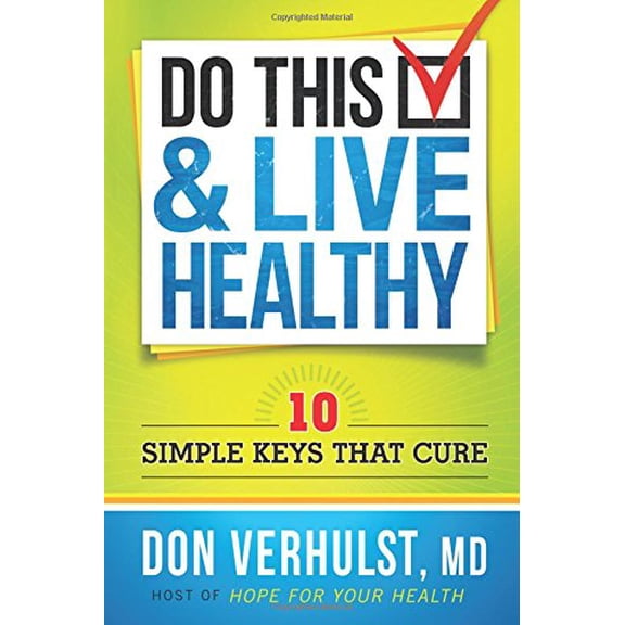 Pre-Owned Do This & Live Healthy: 10 Simple Keys That Cure (Paperback) 1616388269 9781616388263