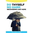 thumbnail image 1 of Do Thyself No Harm: Recovering Lost Hope (Paperback) by Rick Carter, 1 of 1