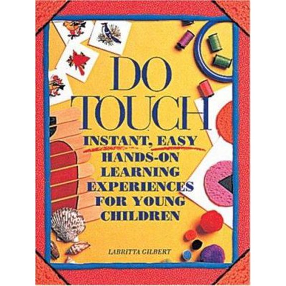 Pre-Owned Do Touch: Instant, Easy, Hands-On Learning Experiences for Young Children (Paperback) 0876591187 9780876591185