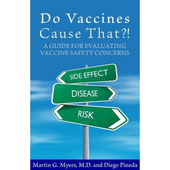 Pre-Owned Do Vaccines Cause That?!: A Guide for Evaluating Vaccine Safety Concerns (Paperback) 0976902710 9780976902713