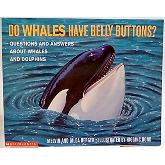 Pre-Owned Do Whales Have Belly Buttons: Questions and Answers About Whales and Dolphins (Berger, Melvin. Scholastic Question and Answer Series.) (Paperback) 0590130889 9780590130882