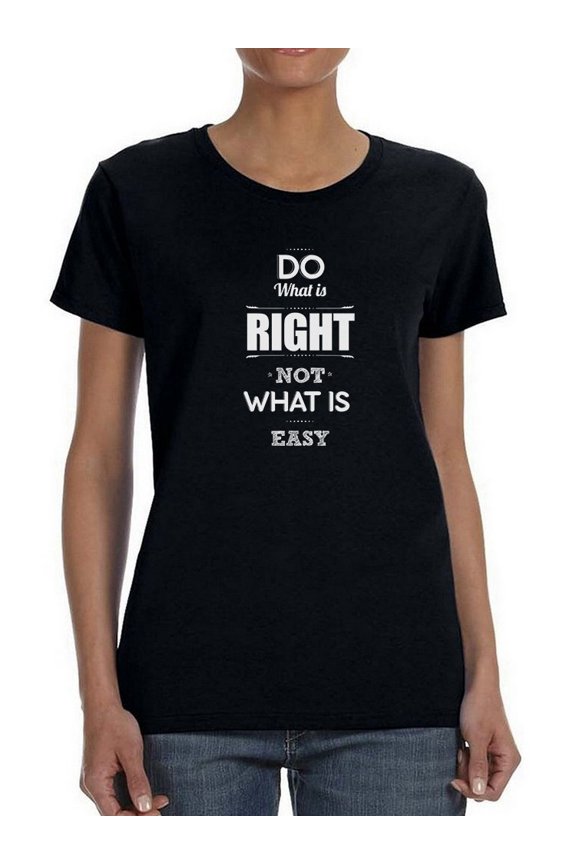 "Do What Is Right, Not What Is Easy" Quote Women Black T-Shirt, Female Large
