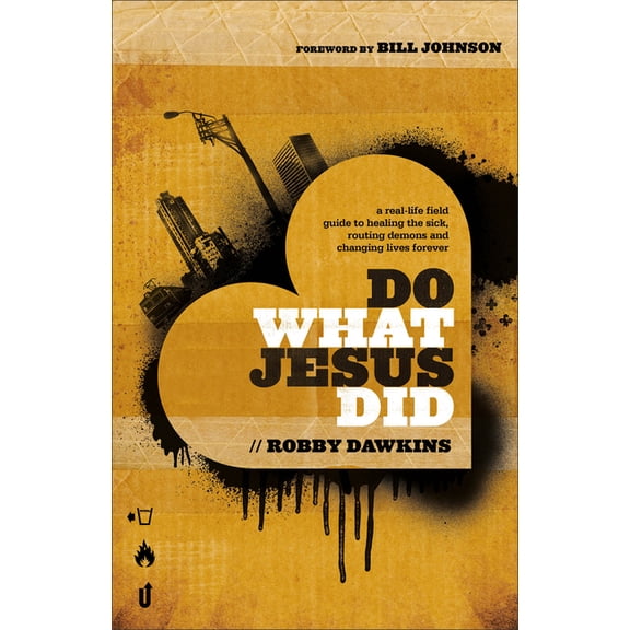 Do What Jesus Did: A Real-Life Field Guide to Healing the Sick, Routing Demons and Changing Lives Forever, (Paperback)