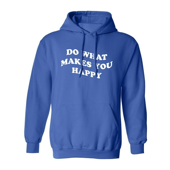Do What Makes You Happy Adult Hooded Sweatshirt