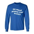 thumbnail image 1 of Do What Makes You Happy Adult Long Sleeve T-shirt, 1 of 3