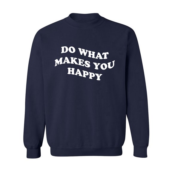 Do What Makes You Happy Crewneck Sweatshirt