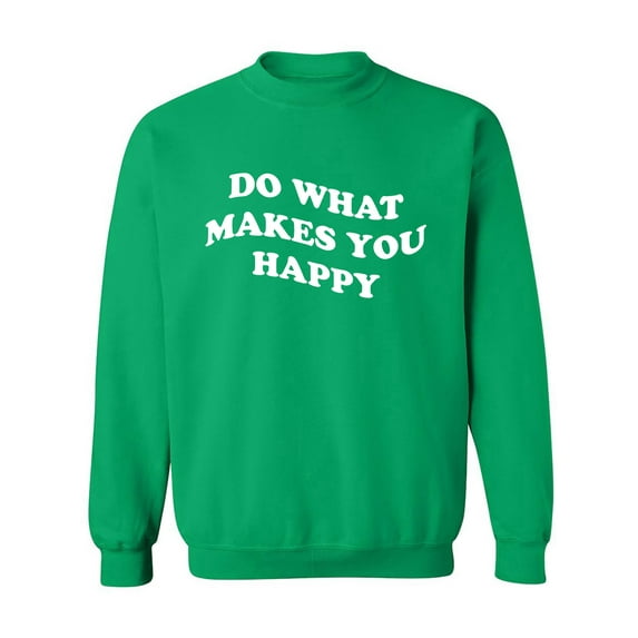 Do What Makes You Happy Crewneck Sweatshirt