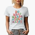 thumbnail image 1 of Do What Makes You Happy, Quote About Choosing Happiness, Groovy Retro Wavy Text Merch Gift, White T-Shirt, Small, 1 of 5