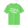 thumbnail image 1 of Do What Makes You Happy Short Sleeve Neon T-Shirt, 1 of 1