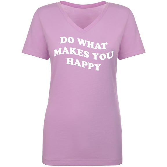Do What Makes You Happy Womens V-Neck T-Shirt
