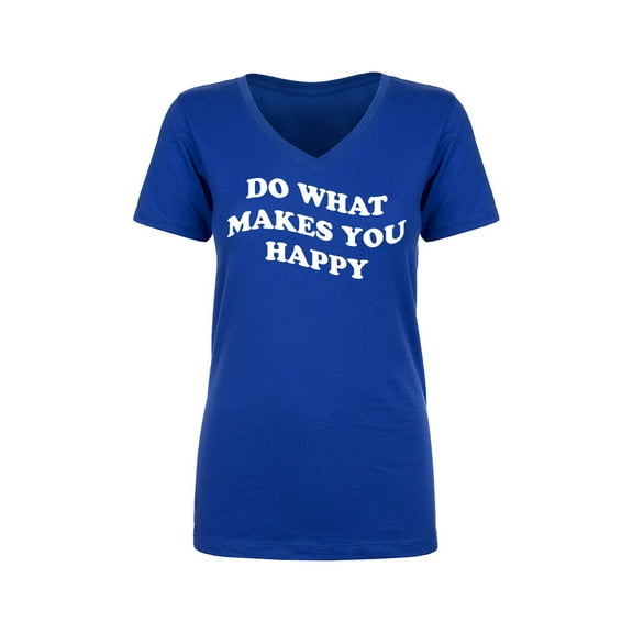 Do What Makes You Happy Womens V-Neck T-Shirt