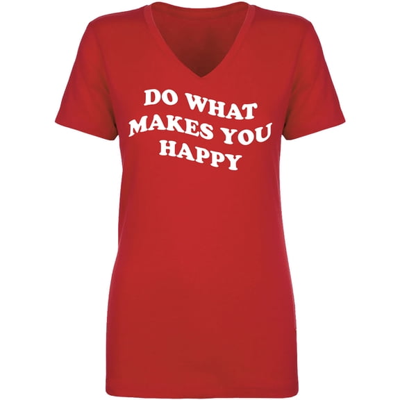 Do What Makes You Happy Womens V-Neck T-Shirt