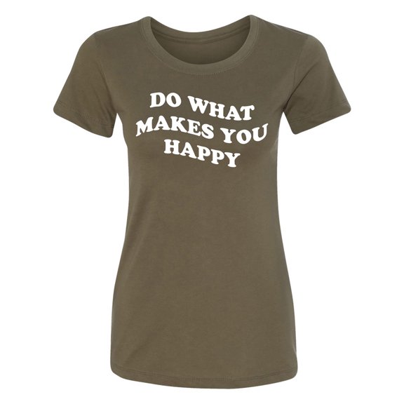 Do What Makes You Happy Womens crewneck tee