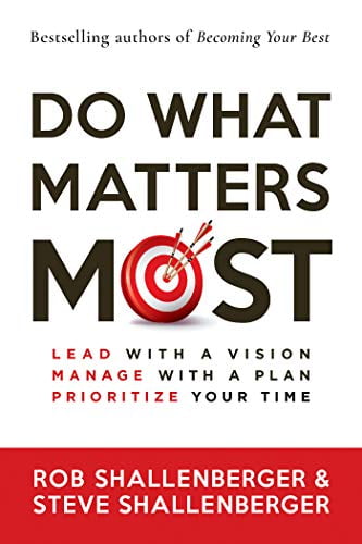 Pre-Owned Do What Matters Most: Lead with a Vision, Manage with a Plan, Prioritize Your Time (Paperback) 1523092572 9781523092574