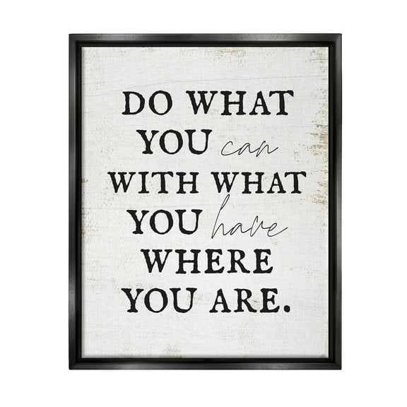 Do What You Can With What You Have Phrase Inspirational Graphic Art Jet Black Framed Art Print Wall Art