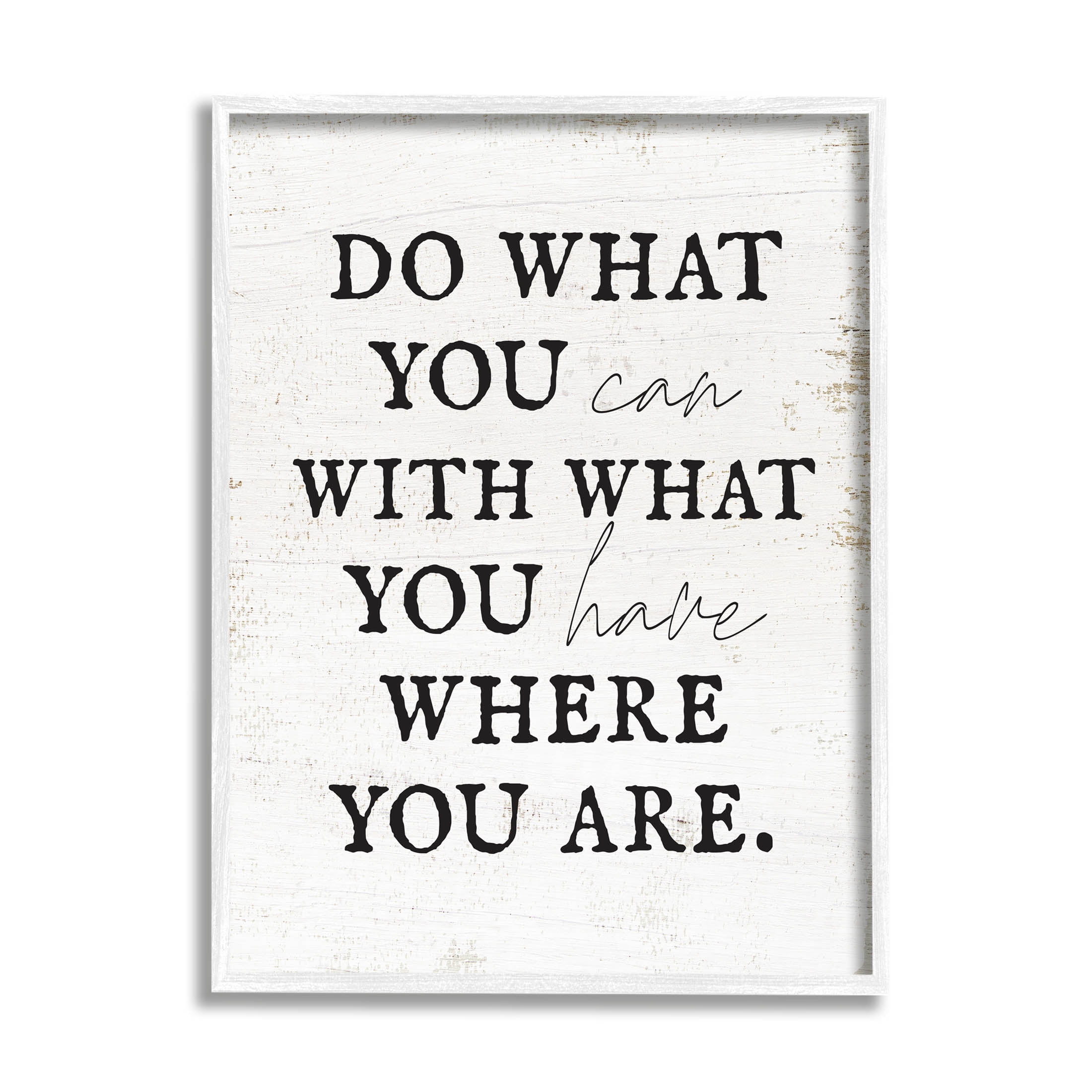Do What You Can With What You Have Phrase Inspirational Graphic Art White Framed Art Print Wall Art