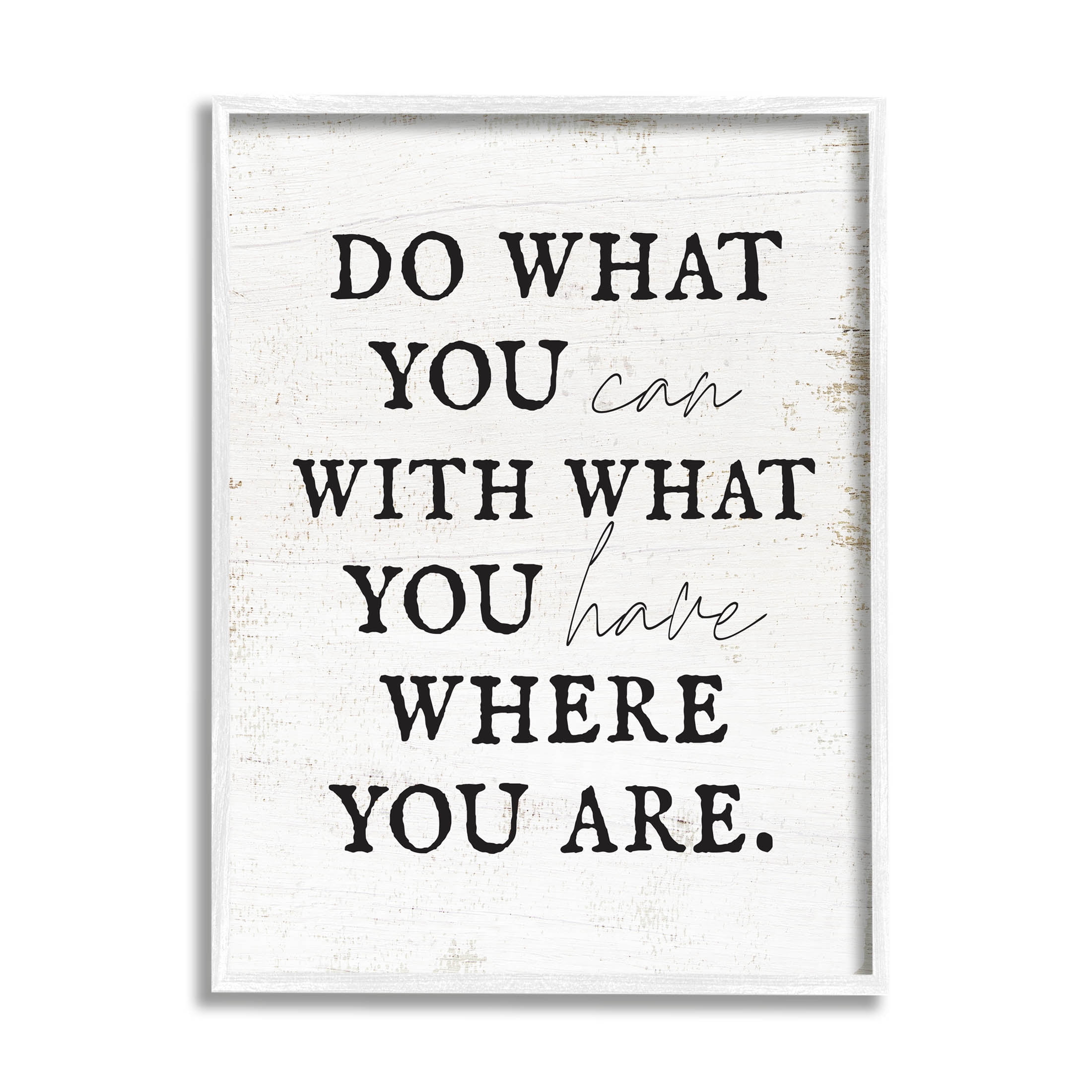 Do What You Can With What You Have Phrase Inspirational Graphic Art White Framed Art Print Wall Art