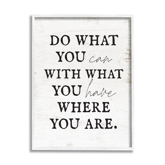 Do What You Can With What You Have Phrase Inspirational Graphic Art White Framed Art Print Wall Art