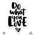 thumbnail image 1 of Do What You Love - 3" Vinyl Sticker - For Car Laptop I-Pad Phone Helmet Hard Hat - Waterproof Decal, 1 of 1