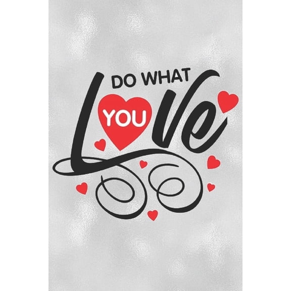 Do What You Love : Feel Good Reflection Quote for Work Employee Co-Worker Appreciation Present Idea Office Holiday Party Gift Exchange (Paperback)