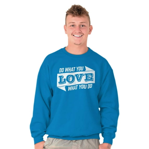 Do What You Love Quote Cute Inspiring Sweatshirt for Men or Women Brisco Brands 2X