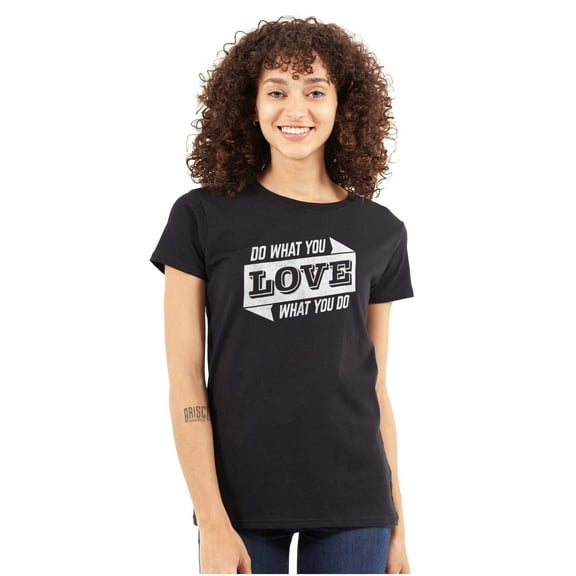 Do What You Love Quote Cute Inspiring Womens Slim Fit Graphic Tee Brisco Brands L