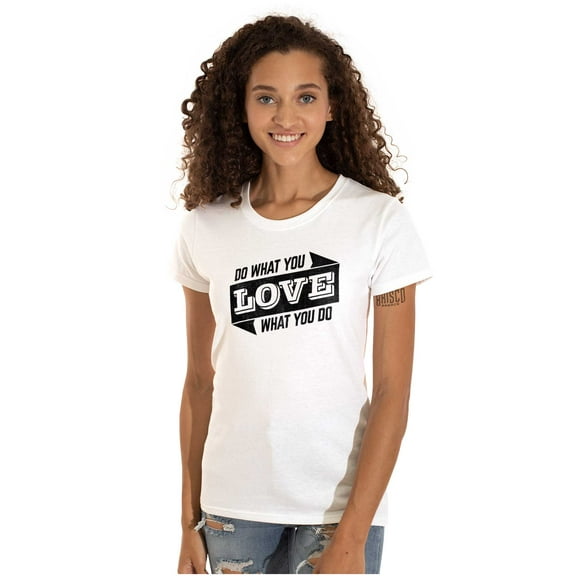 Do What You Love Quote Cute Inspiring Womens Slim Fit Graphic Tee Brisco Brands L