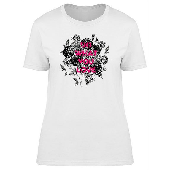Do What You Love Roses Sketch T-Shirt Women -Image by Shutterstock, Female Large