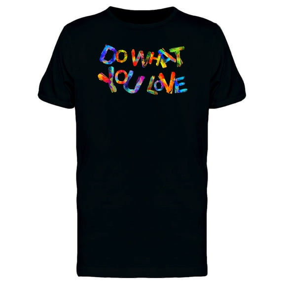 Do What You Love Splash Paint T-Shirt Men -Image by Shutterstock, Male 3X-Large