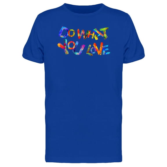 Do What You Love Splash Paint T-Shirt Men -Image by Shutterstock, Male 3X-Large