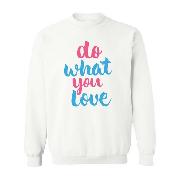 Do What You Love ! Sweatshirt Women -Image by Shutterstock, Female x-Large