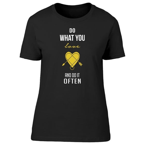 Do What You Love To Do T-Shirt Women -Image by Shutterstock, Female Small