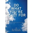 thumbnail image 1 of Do What You're Built for: A Self Development Guide Using Coaching Principles, (Paperback), 1 of 1
