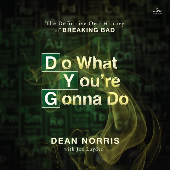 Do What You're Gonna Do: The Definitive Oral History of Breaking Bad, (Audiobook)