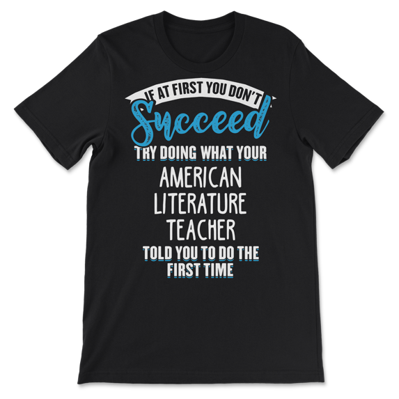 Do What Your American Literature Teacher Told You Shirt