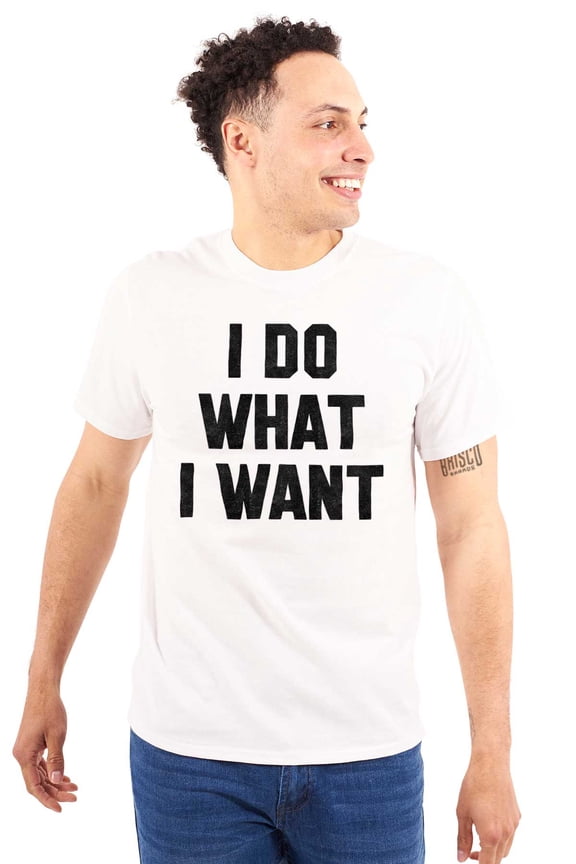 Do Whatever I Want Rude Attitude Men's Graphic T Shirt Tees Brisco Brands M