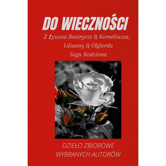 Do Wiecznoci: Z ywota Beatrycze & Korneliusza i Lilianny & Olgierda, (Paperback)