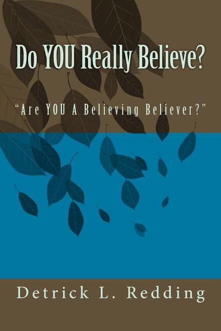 Do YOU Really Believe?: "Are You A Believing Believer?" (Paperback)