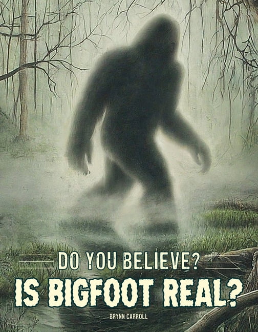 Do You Believe? Is Bigfoot Real?, (Paperback)