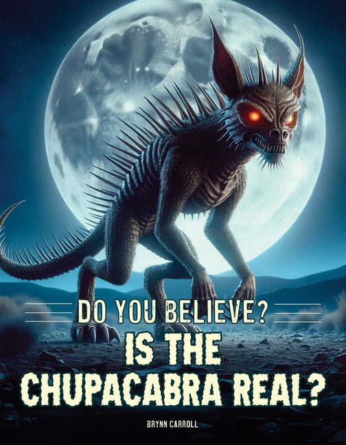 Do You Believe? Is the Chupacabra Real?, (Hardcover)