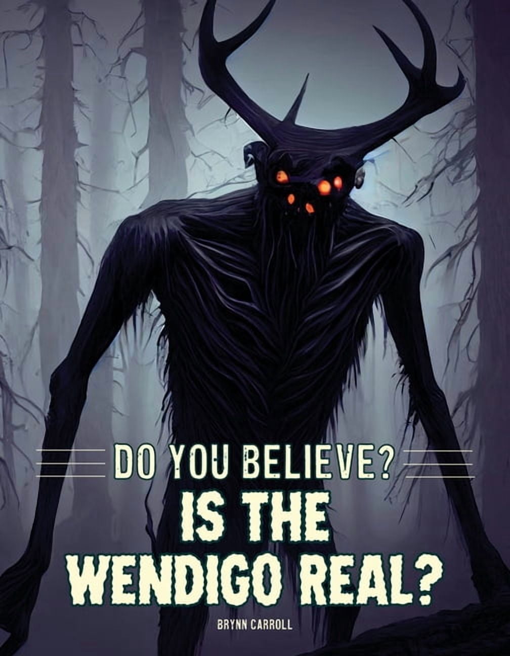 Do You Believe? Is the Wendigo Real?, (Paperback)