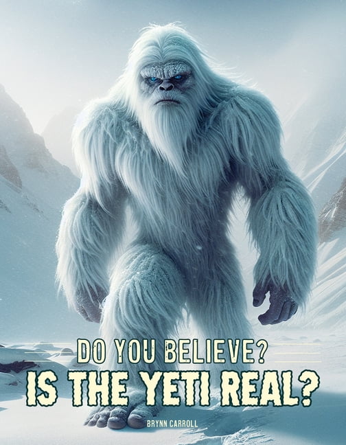 Do You Believe? Is the Yeti Real?, (Hardcover)