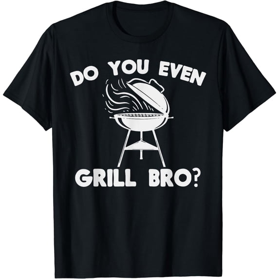 Do You Even Grill Bro Shirt Funny BBQ Grilling Smoker T-Shirt