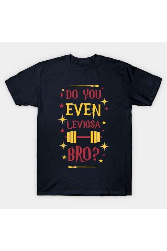 Do You Even Leviosa Funny Wizard Parody Graphic, K3375 Unisex T-Shirt – Extended Sizes Up to 5XL