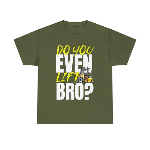 Do You Even Lift Bro Forklift Unisex T-Shirt