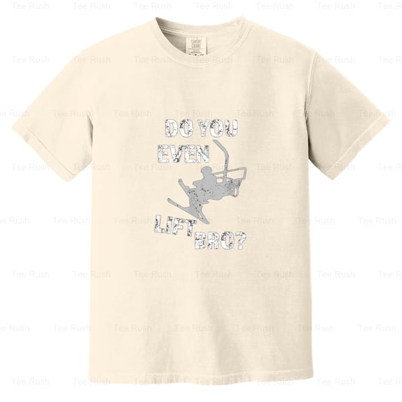 Do You Even Lift Bro Funny Ski Saying Winter Sport Skiing Humor Gift, Comfort Color T-Shirt Unisex, up to 4XL